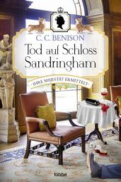 Icon image Tod auf Schloss Sandringham: Ihre Majestät ermittelt. Kriminalroman