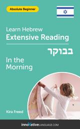Icon image Hebrew Extensive Reading: IN THE MORNING: Level 2