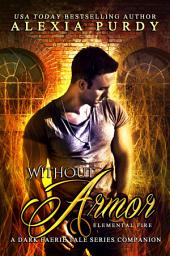 Icon image Without Armor: Elemental Fire (A Dark Faerie Tale Series Companion Book 4)