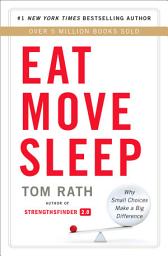 Icon image Eat Move Sleep: How Small Choices Lead to Big Changes