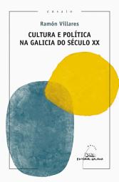 Icon image Cultura e política na Galicia do século XX