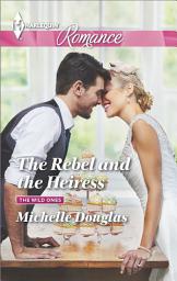 Icon image The Rebel and the Heiress