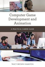 Icon image Computer Game Development and Animation: A Practical Career Guide