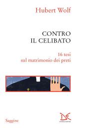Icon image Contro il celibato: 16 tesi sul matrimonio dei preti