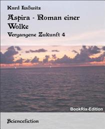 Icon image Aspira - Roman einer Wolke: Vergangene Zukunft 4