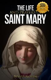 Icon image The Life and Prayers of Virgin Mary
