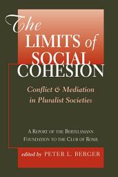 Icon image The Limits Of Social Cohesion: Conflict And Mediation In Pluralist Societies