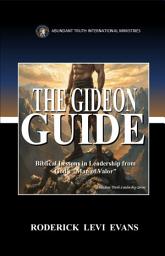 Icon image The Gideon Guide: Biblical Lessons in Leadership from God's "Man of Valor"