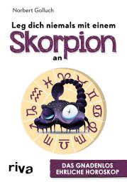 Icon image Leg dich niemals mit einem Skorpion an: Das gnadenlos ehrliche Horoskop