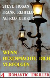 Icon image Wenn Hexenmächte dich verfolgen: 4 Romantic Thriller