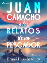 Icon image Juan Camacho o los relatos de un pescador