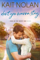 Icon image Don't You Wanna Stay: And opposites attract, forced cohabitation romance
