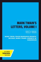 Icon image Mark Twain's Letters, Volume 1: 1853-1866