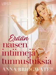 Icon image Erään naisen intiimejä tunnustuksia - kokoelma eroottisia novelleja