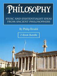 Icon image Philosophy: Stoic and Existentialist Ideas from Ancient Philosophers