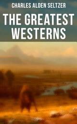 Icon image The Greatest Westerns of Charles Alden Seltzer: The Two-Gun Man, The Coming of the Law, The Trail to Yesterday, The Boss of the Lazy Y, The Range Boss, Firebrand Trevison, The Ranchman, The Trail Horde…