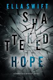 Icon image Shattered Hope (A Cooper Trace FBI Suspense Thriller—Book 3)