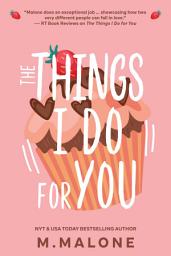 Icon image The Things I Do for You (A Small Town Enemies to Lovers Romance)