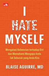 Gambar ikon I Hate Myself: Mengatasi Kebencian terhadap Diri dan Memahami Mengapa Anda Tak Seburuk yang Anda Kira