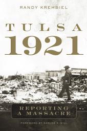 Icon image Tulsa, 1921: Reporting a Massacre