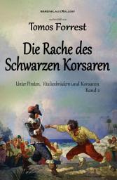 Icon image Unter Piraten, Vitalienbrüder und Korsaren Band 2: Die Rache des Schwarzen Korsaren