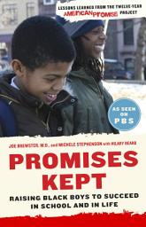 Icon image Promises Kept: Raising Black Boys to Succeed in School and in Life