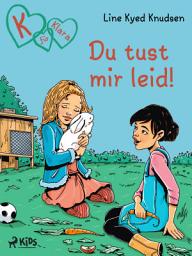 Icon image K für Klara: Du tust mir leid!