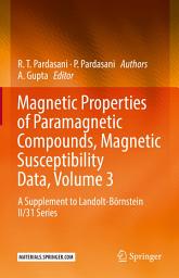 Icon image Magnetic Properties of Paramagnetic Compounds, Magnetic Susceptibility Data, Volume 3: A Supplement to Landolt-Börnstein II/31 Series