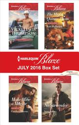 Icon image Harlequin Blaze July 2016 Box Set: An Anthology
