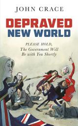 Icon image Depraved New World: Please Hold, the Government Will Be With You Shortly