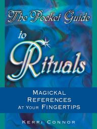 Icon image The Pocket Guide to Rituals: Magickal References at Your Fingertips