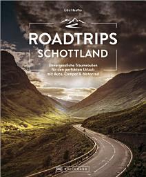 Icon image Roadtrips Schottland: Die ultimativen Strecken zwischen Edinburgh und der Isle of Skye