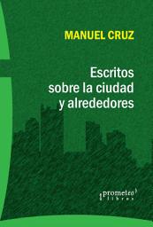 Icon image Escritos sobre la ciudad y alrededores: Los editoriales de Barcelona Metrópolis y otros textos de intervención más o menos política