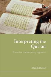 Icon image Interpreting the Qur'an: Towards a Contemporary Approach