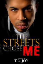 Icon image The Streets Chose Me