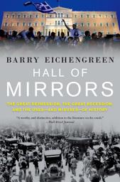 Icon image Hall of Mirrors: The Great Depression, the Great Recession, and the Uses-and Misuses-of History