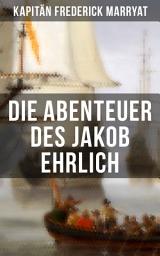 Icon image Die Abenteuer des Jakob Ehrlich: Ein fesselnder Seeroman