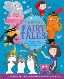 Icon image Twisted Fairy Tales: Think You Know These Classic Tales? Guess Again!