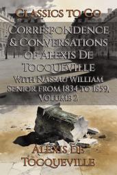 Icon image Correspondence & Conversations of Alexis De Tocqueville: Restored Classics to Go Edition
