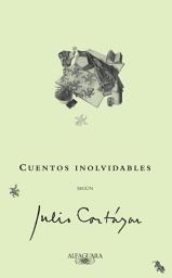 Icon image Cuentos inolvidables según Julio Cortázar