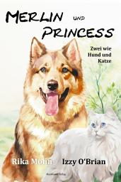 Icon image Merlin und Princess: Zwei wie Hund und Katze