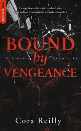 Icon image Bound by Vengeance - The Mafia Chronicles, T5: La saga best-seller américaine enfin en France !
