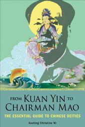 Icon image From Kuan Yin to Chairman Mao: The Essential Guide to Chinese Deities