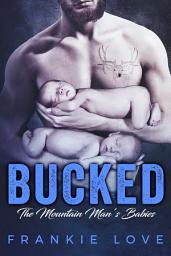 Icon image BUCKED: The Mountain Man's Babies