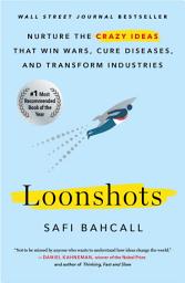 Icon image Loonshots: How to Nurture the Crazy Ideas That Win Wars, Cure Diseases, and Transform Industries
