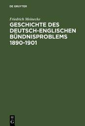 Icon image Geschichte des deutsch-englischen Bündnisproblems 1890–1901