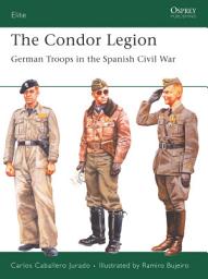 Icon image The Condor Legion: German Troops in the Spanish Civil War