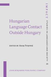 Icon image Hungarian Language Contact Outside Hungary: Studies on Hungarian as a minority language
