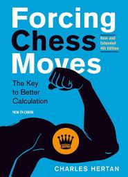 Icon image Forcing Chess Moves: The Key to Better Calculation
