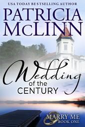Icon image Wedding of the Century (Marry Me contemporary romance series Book 1)